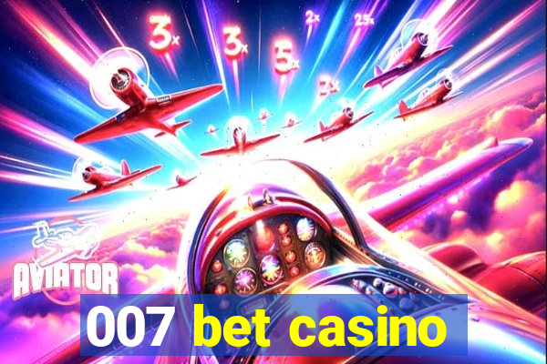 007 bet casino